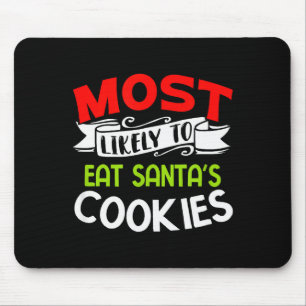 Most Likely To Eat Santas Cookies Funny Family Chr Mouse Pad