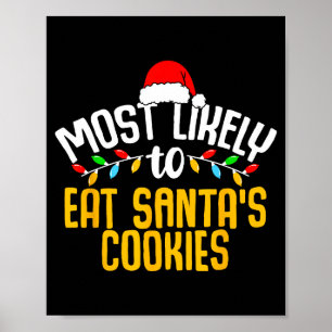 Most Likely To Eat Santas Cookies Funny Family Chr Poster