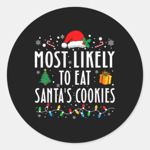 Most Likely To Eat Santa's Cookies Matching Christ Classic Round Sticker