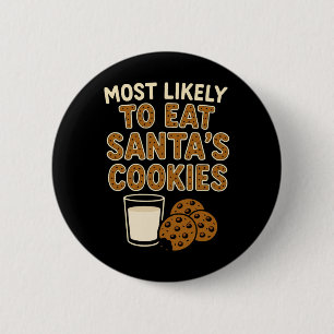 Most Likely To Eat Santa's Cookies Shirt Family Ch 6 Cm Round Badge