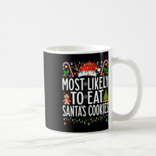 Most Likely To Eat Santa's Cookies Xmas Family Chr Coffee Mug