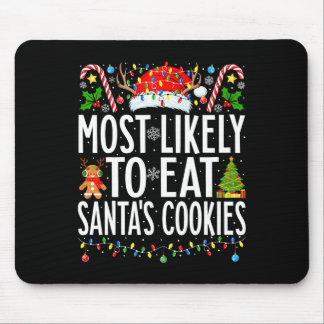 Most Likely To Eat Santa's Cookies Xmas Family Chr Mouse Pad