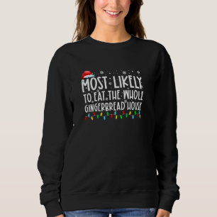 Most Likely To Eat The Whole Gingerbread House Chr Sweatshirt