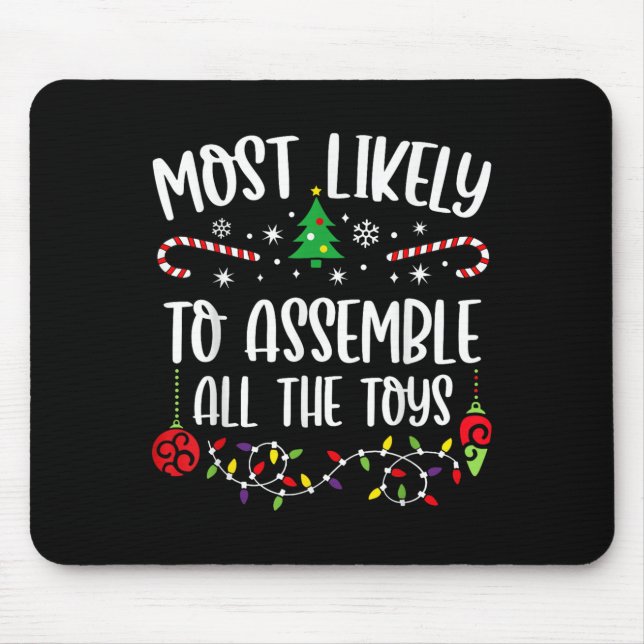 Most Likely To Emble All The Toys Funny Christmas  Mouse Pad (Front)