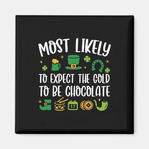 Most Likely To Expect The Gold To Be Chocolate Pat Magnet