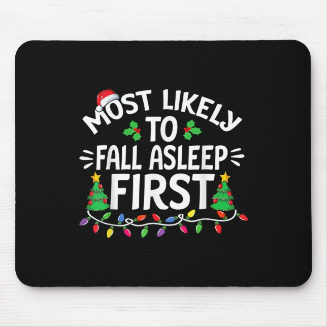 Most Likely To Fall Asleep First Christmas Family  Mouse Pad (Front)