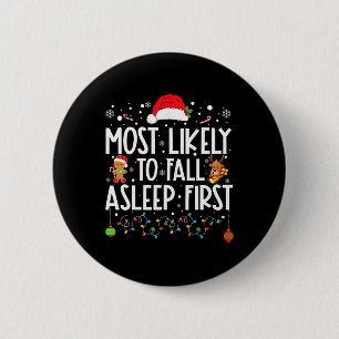 Most Likely To Fall Asleep First Fun Xmas Family  6 Cm Round Badge