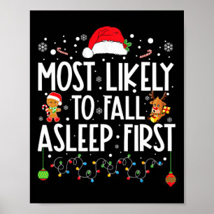 Most Likely To Fall Asleep First Fun Xmas Family Poster