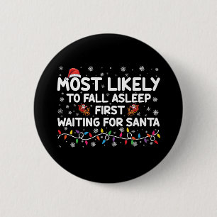 Most Likely To Fall Asleep First Funny Xmas Family 6 Cm Round Badge