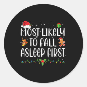 Most Likely To Fall Asleep First Funny Xmas Family Classic Round Sticker