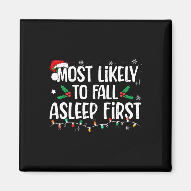 Most Likely To Fall Asleep First Funny Xmas Family Magnet (Front)