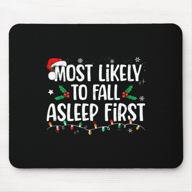Most Likely To Fall Asleep First Funny Xmas Family Mouse Pad (Front)