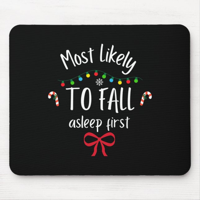 Most Likely To Fall Asleep First  Mouse Pad (Front)