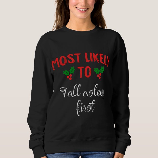 Most Likely To Fall Asleep First Sweatshirt (Front)