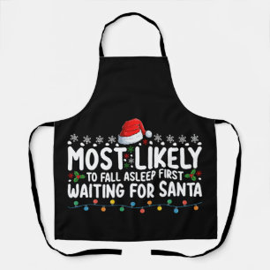 Most Likely To Fall Asleep First Waiting For Santa Apron