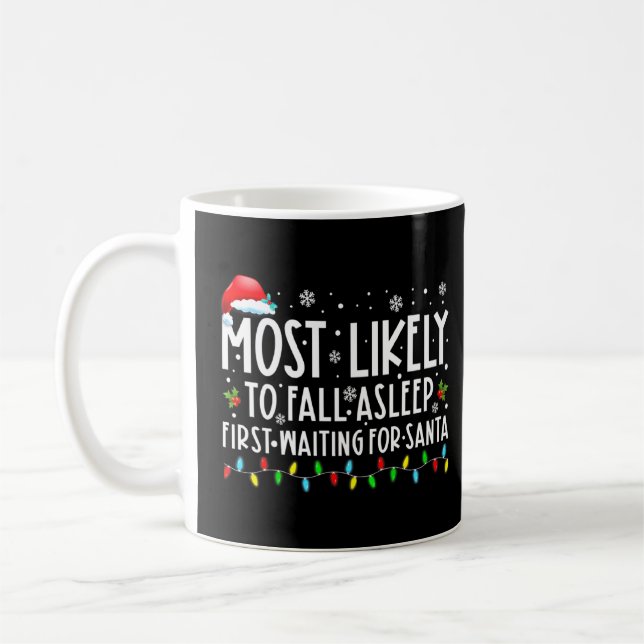 Most Likely To Fall Asleep First Waiting For Santa Coffee Mug (Left)