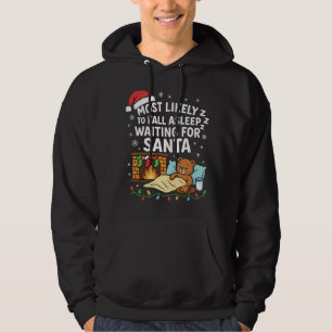 Most Likely to Fall Asleep Waiting for Santa Hoodie
