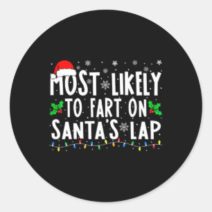 Most Likely To Fart On Christmas Santa's Lap Famil Classic Round Sticker