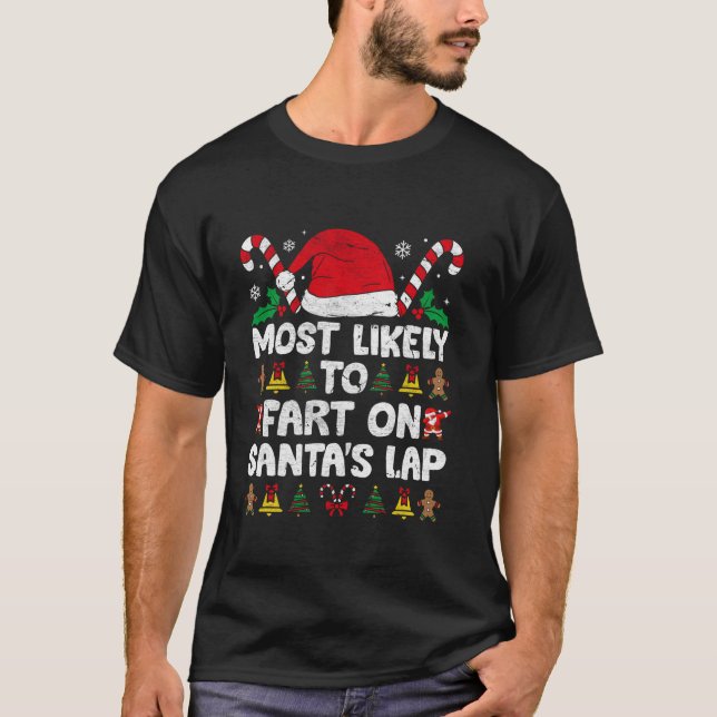 Most Likely To Fart On Santa s Lap Christmas Famil T-Shirt (Front)