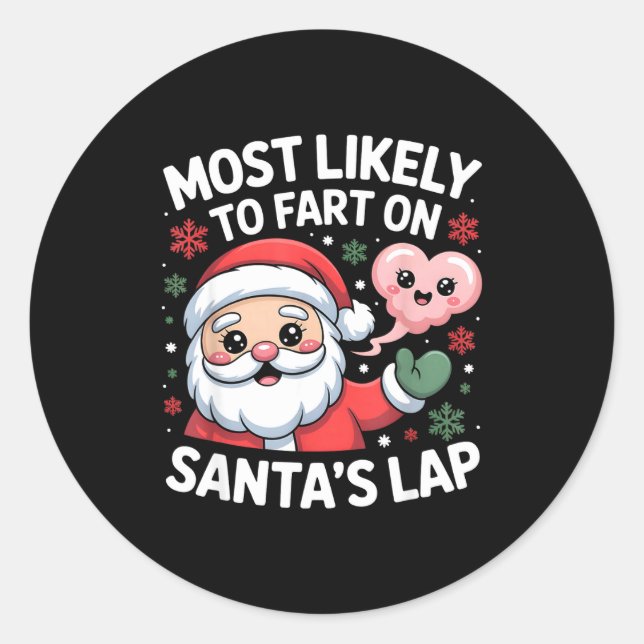 Most Likely To Fart On Santa’s Lap Funny Christmas Classic Round Sticker (Front)