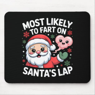 Most Likely To Fart On Santa’s Lap Funny Christmas Mouse Pad