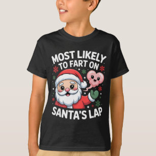 Most Likely To Fart On Santa’s Lap Funny Christmas T-Shirt