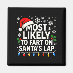Most Likely To Fart On Santa’s Lap Funny Family Ch Magnet