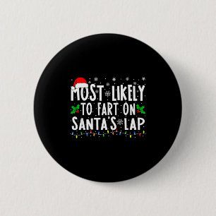 Most Likely To Fart On Santa's Lap Christmas 6 Cm Round Badge