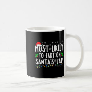 Most Likely To Fart On Santa's Lap Christmas  Coffee Mug