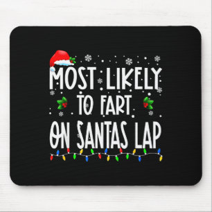 Most Likely To Fart On Santa's Lap Christmas Match Mouse Pad