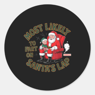 Most Likely To Fart On Santa's Lap Elf Christmas B Classic Round Sticker
