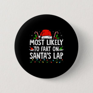 Most Likely To Fart On Santa's Lap Family Christma 6 Cm Round Badge
