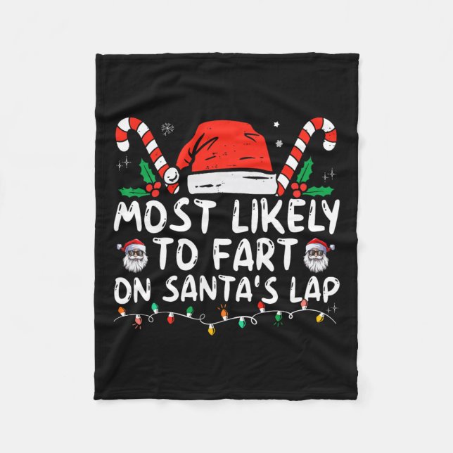 Most Likely To Fart On Santa's Lap Family Christma Fleece Blanket (Front)
