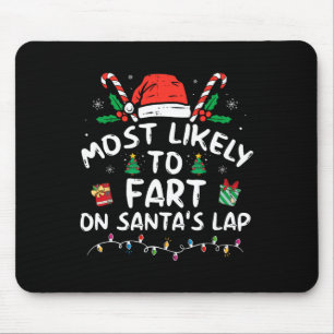 Most Likely To Fart On Santa's Lap Family Christma Mouse Pad