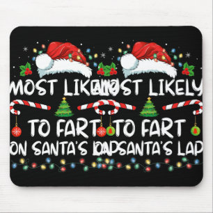 Most Likely To Fart On Santa's Lap Family Christma Mouse Pad