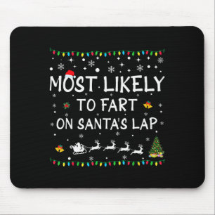 Most Likely To Fart On Santa's Lap Family Christma Mouse Pad