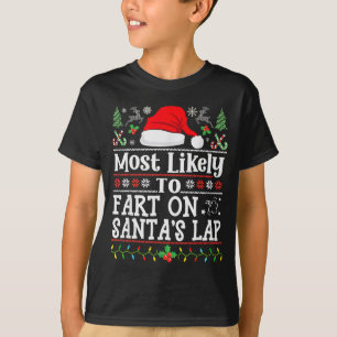 Most Likely To Fart On Santa's Lap Family Christma T-Shirt
