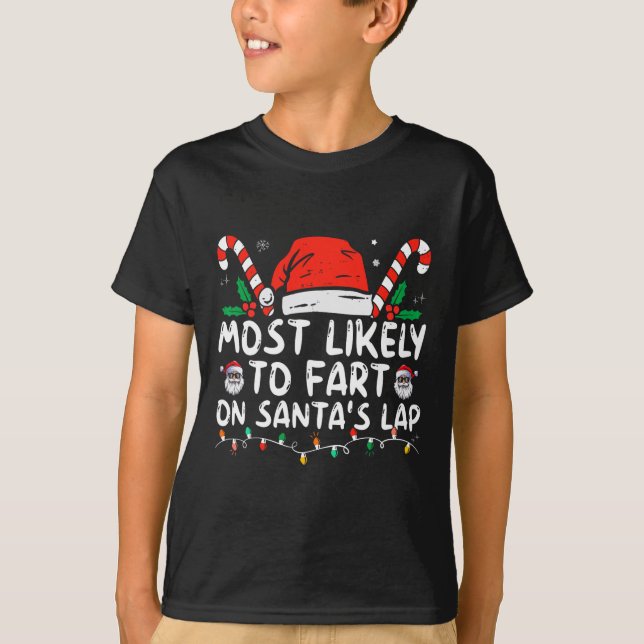 Most Likely To Fart On Santa's Lap Family Christma T-Shirt (Front)