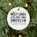 Most Likely To Fart On Santas Lap Family Christmas Ceramic Tree Decoration<br><div class="desc">Most Likely To Fart On Santas Lap Family Christmas</div>