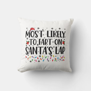 Most Likely To Fart On Santas Lap Family Christmas Cushion