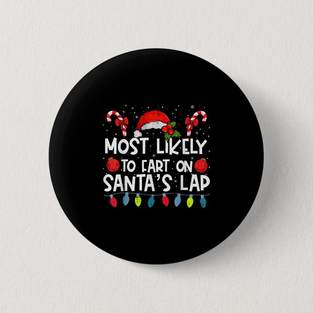 Most Likely To Fart On Santa's Lap Family Crew Chr 6 Cm Round Badge (Front)