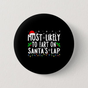 Most Likely To Fart On Santa's Lap Family Matching 6 Cm Round Badge