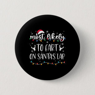 Most Likely To Fart On Santa's Lap Family Matching 6 Cm Round Badge