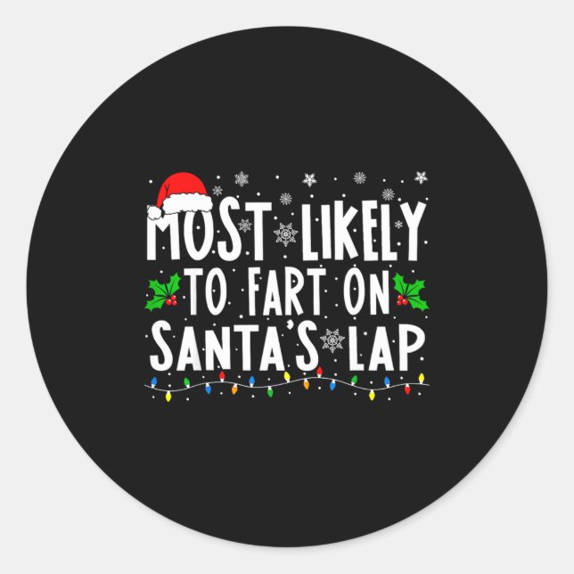 Most Likely To Fart On Santas Lap Family Matching  Classic Round Sticker (Front)