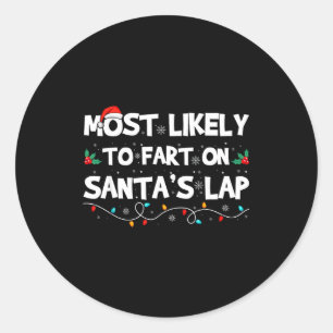 Most Likely To Fart On Santa's Lap Family Matching Classic Round Sticker