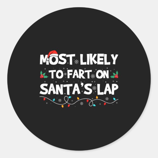 Most Likely To Fart On Santa's Lap Family Matching Classic Round Sticker (Front)