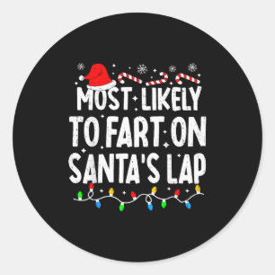 Most Likely To Fart On Santa's Lap Family Matching Classic Round Sticker
