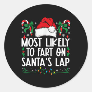 Most Likely To Fart On Santa's Lap Family Matching Classic Round Sticker