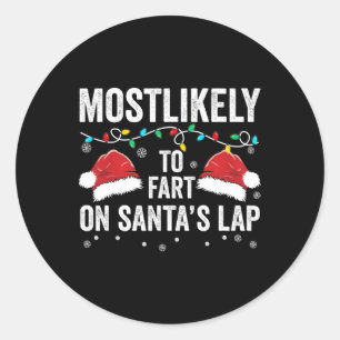 Most Likely To Fart On Santa's Lap Family Matching Classic Round Sticker