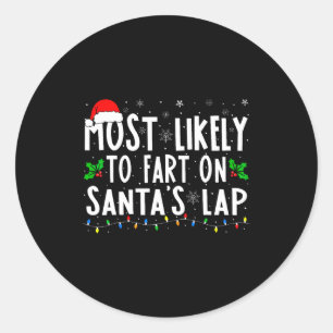 Most Likely To Fart On Santas Lap Family Matching  Classic Round Sticker